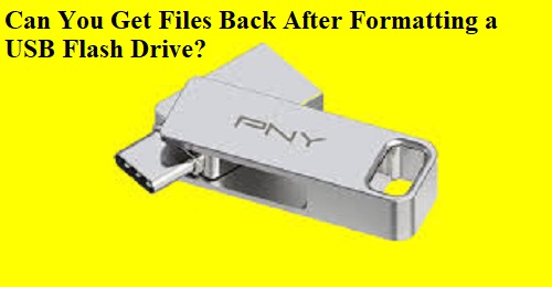 Can You Get Files Back After Formatting a USB Flash Drive?